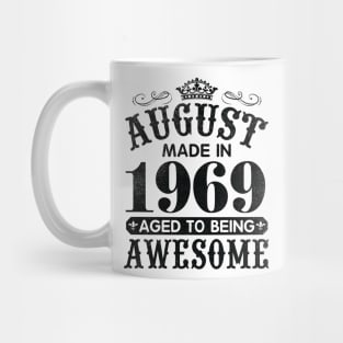 August Made In 1969 Aged To Being Awesome Happy Birthday 51 Years Old To Me You Papa Daddy Son Mug